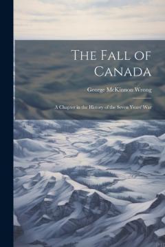 Coperta cărții The Fall of Canada: A Chapter in the History of the Seven Years' War