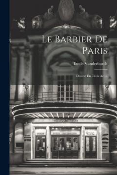 Le Barbier De Paris: Drame En Trois Actes