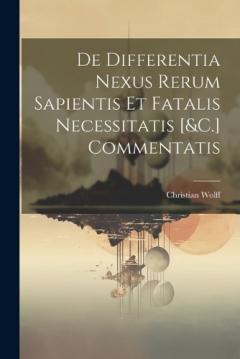 Coperta cărții De Differentia Nexus Rerum Sapientis Et Fatalis Necessitatis [&C.] Commentatis