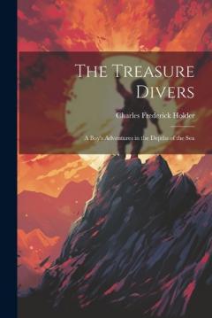 The Treasure Divers: A Boy's Adventures in the Depths of the Sea
