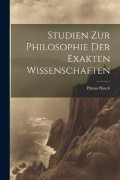 Coperta cărții Studien Zur Philosophie Der Exakten Wissenschaften
