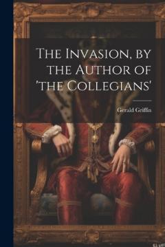 Coperta cărții The Invasion, by the Author of 'the Collegians'
