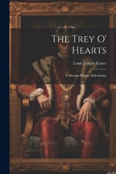 The Trey O' Hearts: A Motion-Picture Melodrama