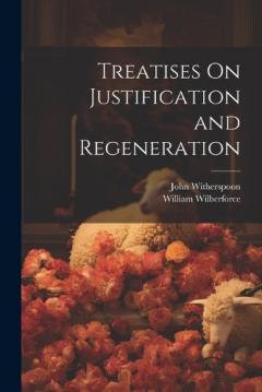 Coperta cărții Treatises On Justification and Regeneration