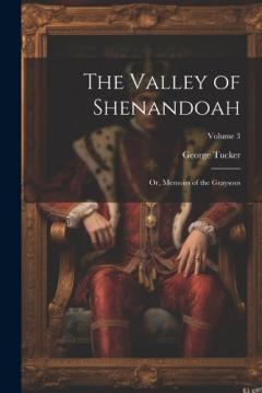 Coperta cărții The Valley of Shenandoah: Or, Memoirs of the Graysons; Volume 3
