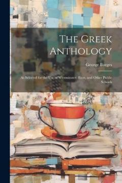 Coperta cărții The Greek Anthology: As Selected for the Use of Westminster, Eton, and Other Public Schools
