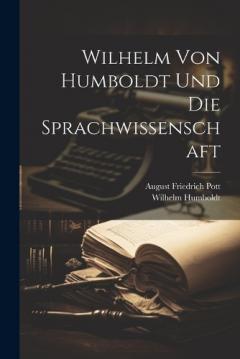 Coperta cărții Wilhelm Von Humboldt Und Die Sprachwissenschaft
