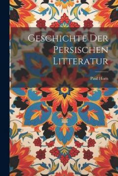 Coperta cărții Geschichte Der Persischen Litteratur