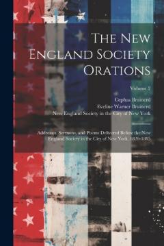 Coperta cărții The New England Society Orations: Addresses, Sermons, and Poems Delivered Before the New England Society in the City of New York, 1820-1885; Volume 2