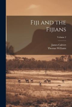 Coperta cărții Fiji and the Fijians; Volume 2