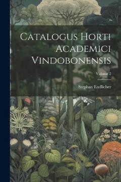 Coperta cărții Catalogus Horti Academici Vindobonensis; Volume 2