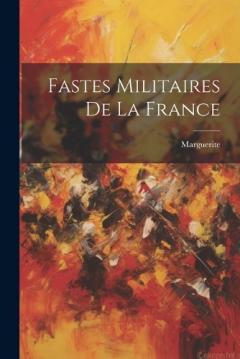 Coperta cărții Fastes Militaires De La France
