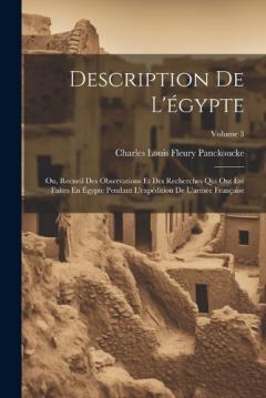 Coperta cărții Description De L'égypte: Ou, Recueil Des Observations Et Des Recherches Qui Ont Été Faites En Égypte Pendant L'expédition De L'armée Française; Volume 3
