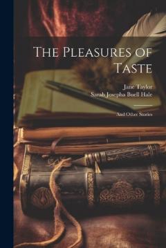 Coperta cărții The Pleasures of Taste: And Other Stories