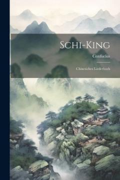 Schi-King: Chinesiches Liederbuch