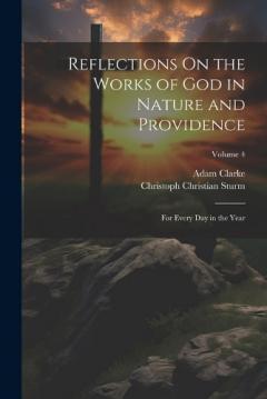 Reflections On the Works of God in Nature and Providence: For Every Day in the Year; Volume 4