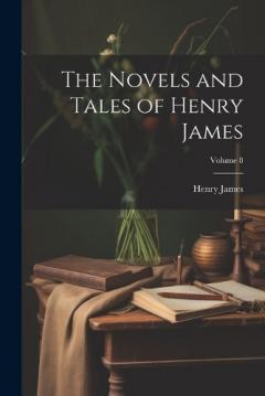 The Novels and Tales of Henry James; Volume 8