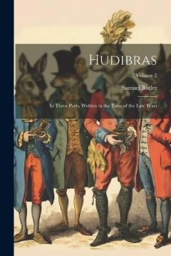 Hudibras: In Three Parts, Written in the Time of the Late Wars; Volume 2