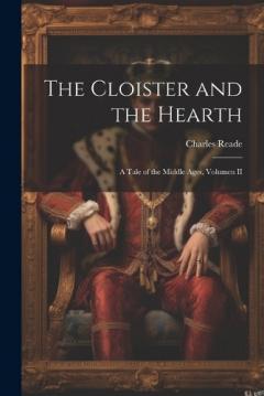 The Cloister and the Hearth: A Tale of the Middle Ages, Volumen II