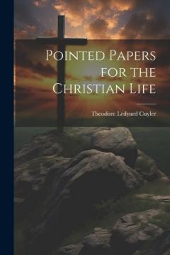 Pointed Papers for the Christian Life