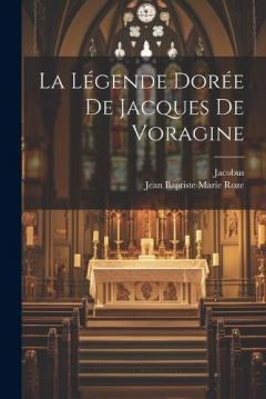 La Légende Dorée De Jacques De Voragine