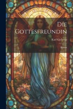 Die Gottesfreundin: Roman
