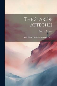 Coperta cărții The Star of Attéghéi: The Vision of Schwartz and Other Poems