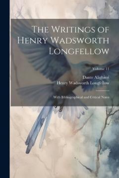 The Writings of Henry Wadsworth Longfellow: With Bibliographical and Critical Notes; Volume 11
