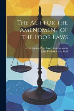 Coperta cărții The Act for the Amendment of the Poor Laws
