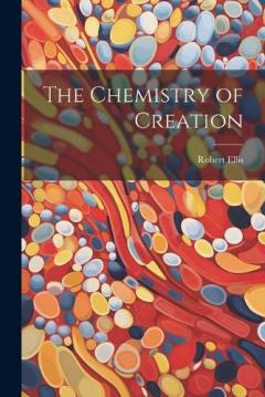 Coperta cărții The Chemistry of Creation