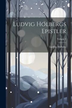 Ludvig Holbergs Epistler; Volume 3