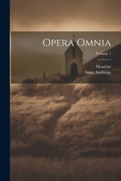 Coperta cărții Opera Omnia; Volume 1