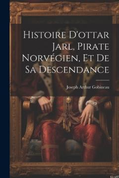 Coperta cărții Histoire D'ottar Jarl, Pirate Norvégien, Et De Sa Descendance