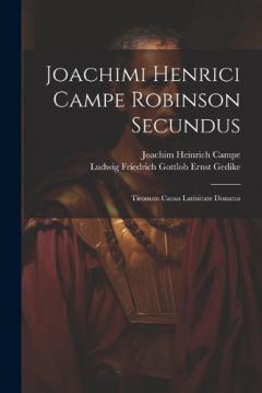 Joachimi Henrici Campe Robinson Secundus: Tironum Causa Latinitate Donatus