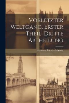 Coperta cărții Vorletzter Weltgang, Erster Theil, Dritte Abtheilung