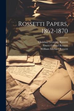 Coperta cărții Rossetti Papers, 1862-1870