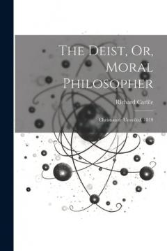 Coperta cărții The Deist, Or, Moral Philosopher: Christianity Unveiled. 1819