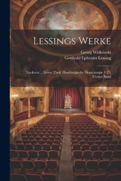 Lessings Werke: Laokoon ... Erster Theil. Hamburgische Dramaturgie 1-25, Vierter Band