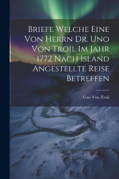 Coperta cărții Briefe welche eine von herrn Dr. Uno von Troil im Jahr 1772 nach Island angestellte Reise betreffen