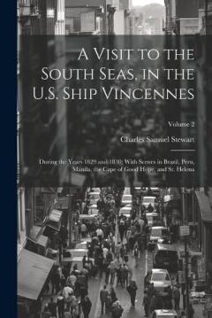 A Visit to the South Seas, in the U.S. Ship Vincennes: During the Years 1829 and 1830; With Scenes in Brazil, Peru, Manila, the Cape of Good Hope, and St. Helena; Volume 2