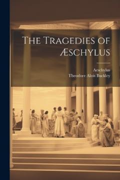 Coperta cărții The Tragedies of Æschylus