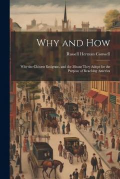 Coperta cărții Why and How: Why the Chinese Emigrate, and the Means They Adopt for the Purpose of Reaching America
