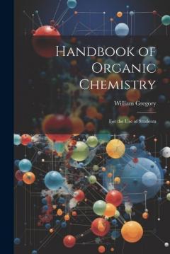 Coperta cărții Handbook of Organic Chemistry: For the Use of Students