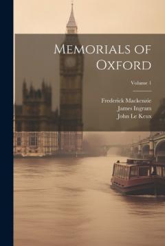 Coperta cărții Memorials of Oxford; Volume 1