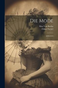 Die Mode: 1878-1914