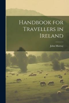 Handbook for Travellers in Ireland