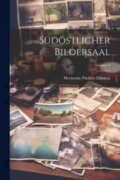 Coperta cărții Südöstlicher Bildersaal; Volume 3
