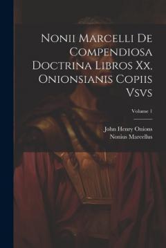 Coperta cărții Nonii Marcelli De Compendiosa Doctrina Libros Xx, Onionsianis Copiis Vsvs; Volume 1