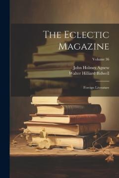 Coperta cărții The Eclectic Magazine: Foreign Literature; Volume 36