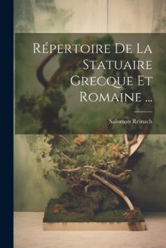 Répertoire De La Statuaire Grecque Et Romaine ...